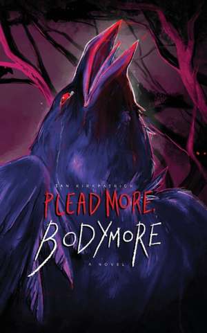 Plead More, Bodymore de Ian Kirkpatrick