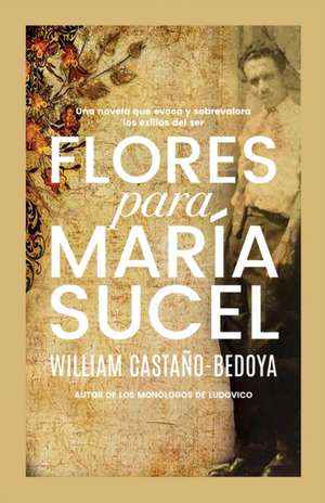 Flores para María Sucel de William Castano-Bedoya