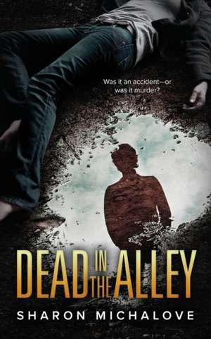 Dead in the Alley de Sharon D Michalove