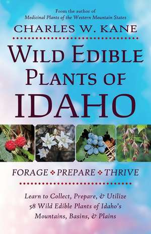 Wild Edible Plants of Idaho de Charles W. Kane