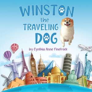 Winston the Traveling Dog de Cynthia Anne Finefrock