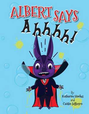 Albert Says Ahhhh de Katharine Hawkes