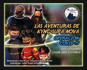 Las Aventuras de Kyng Supa Nova: Operación Covid-19 Todo Lo Podemos Lograr Junto a la Familia de Constance Delores Burrell