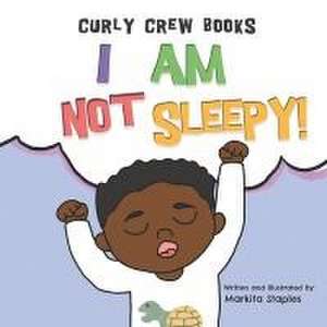 I Am Not Sleepy!: A bedtime book for boys de Markita Staples