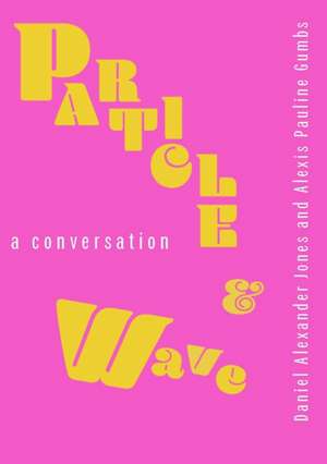 Particle and Wave de Daniel Alexander Jones