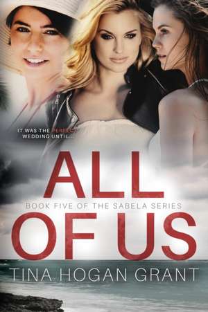 All Of Us The Sabela Series Book Five de Tina Hogan Grant