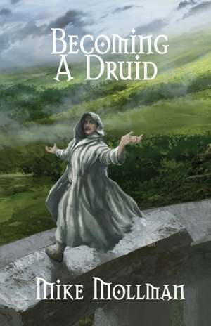 Becoming a Druid de Mike Mollman