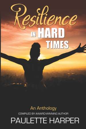 Harper, P: RESILIENCE IN HARD TIMES de Paulette Harper