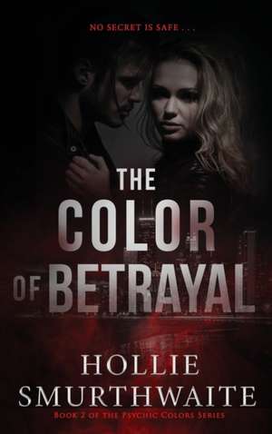 The Color of Betrayal de Hollie Smurthwaite