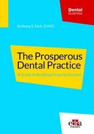 The Prosperous Dental Practice de Anthony S. Feck