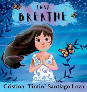 Just Breathe de Cristina "Tintin" B. Santiago Loza