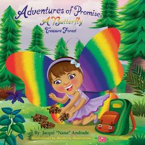 Adventures of Promise, a Butterfly: Treasure Forest Volume 1 de Jacqui Nana Andrade