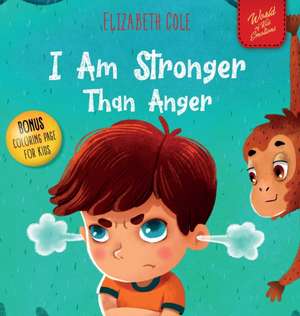 I Am Stronger Than Anger de Elizabeth Cole