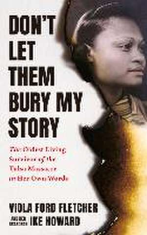 Don't Let Them Bury My Story de Viola Ford Fletcher