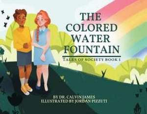 The Colored Water Fountain de Calvin James