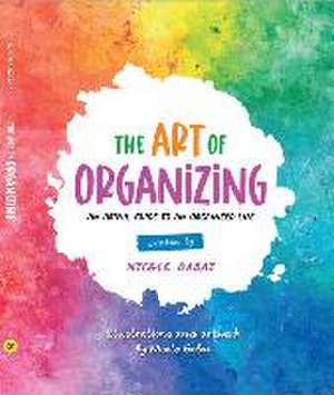 The Art of Organizing: An Artful Guide to an Organized Life de Nicole Gabai