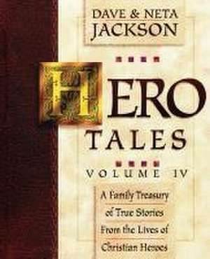 Hero Tales, Vol. 4: A family treasury of true stories from the lives of Christian heroes. de Neta Jackson