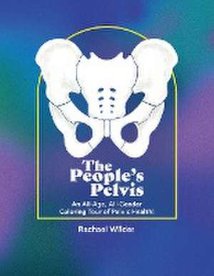 The People's Pelvis de Rachael Wilder