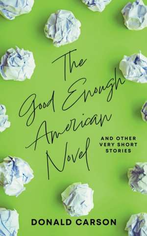 The Good Enough American Novel de Donald Carson