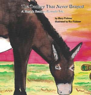 The Donkey That Never Brayed de Mary Fichtner