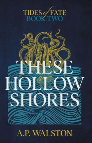 These Hollow Shores de A. P. Walston