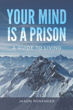 Your Mind is a Prison de Jason Rosander