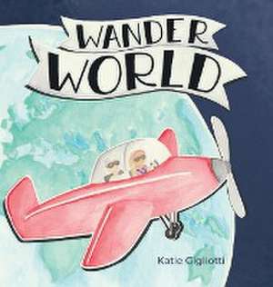 Wander World de Katie Gigliotti