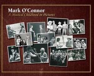 A Musical Childhood in Pictures de Mark O'Connor