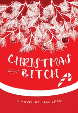 Christmas Bitch de Jack Lelko