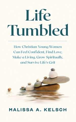 Life Tumbled de Malissa Kelsch