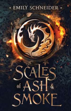 Scales of Ash & Smoke de Emily Schneider