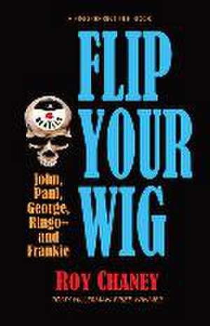 Flip Your Wig de Roy Chaney