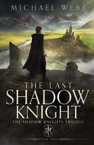 The Last Shadow Knight de Michael Webb