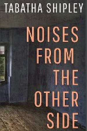 Noises From the Other Side de Tabatha Shipley