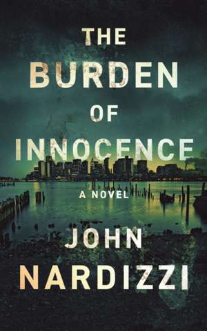 The Burden of Innocence de John Nardizzi