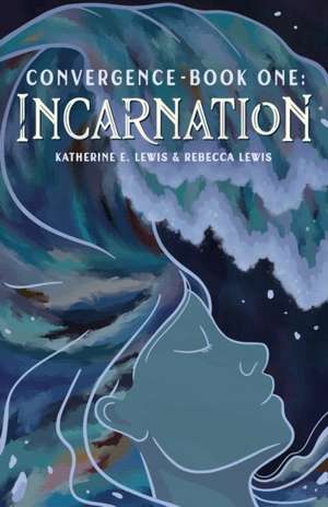 Convergence- Book One: Incarnation de Katherine E. Lewis