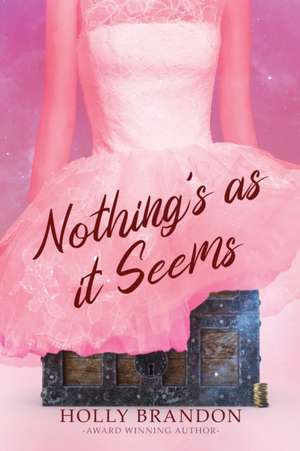 Nothing's As It Seems de Holly Brandon