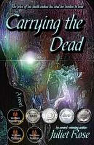 Carrying the Dead de Juliet Rose