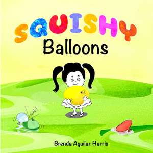 SQUISHY Balloons de Brenda Harris