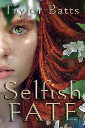 Selfish Fate: Volume 1 de Taylor Batts