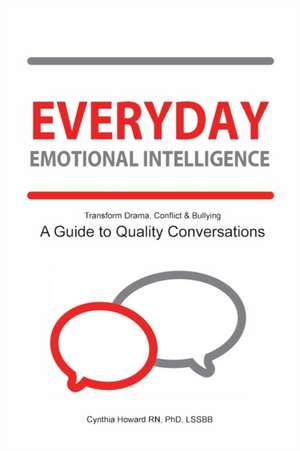 Everyday Emotional Intelligence de LSSBB Cynthia Howard RN