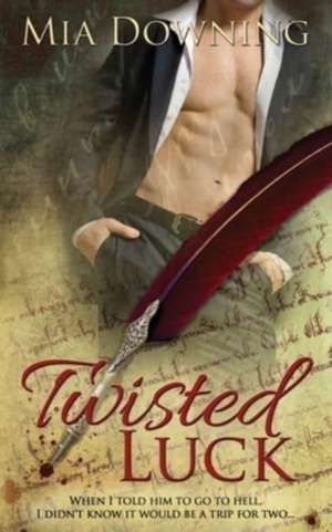 Twisted Luck de Mia Downing