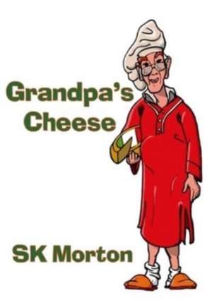 Grandpa's Cheese de Sk Morton