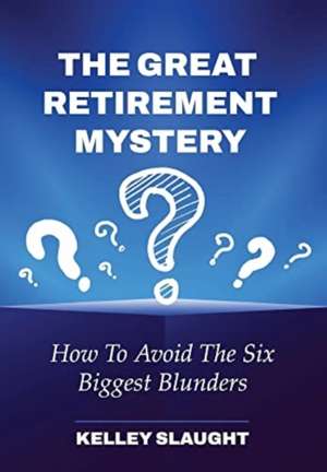 The Great Retirement Mystery de Kelley Slaught