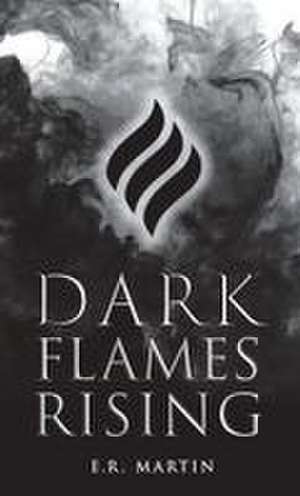 Dark Flames Rising de E R Martin