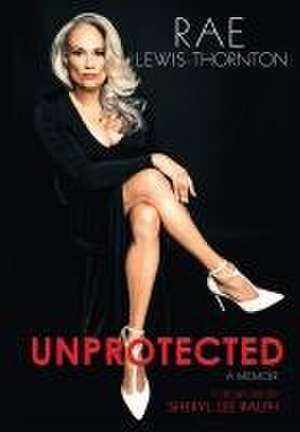 Unprotected de Rae Lewis Thornton