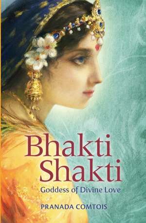 Bhakti Shakti de Pranada Comtois