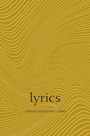 Lyrics: Poems by Michael Paul Austern Cohen de Michael Austern Cohen