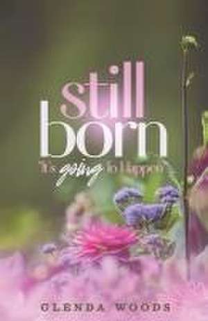 Still Born de Glenda Woods