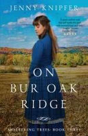 On Bur Oak Ridge de Jenny Knipfer